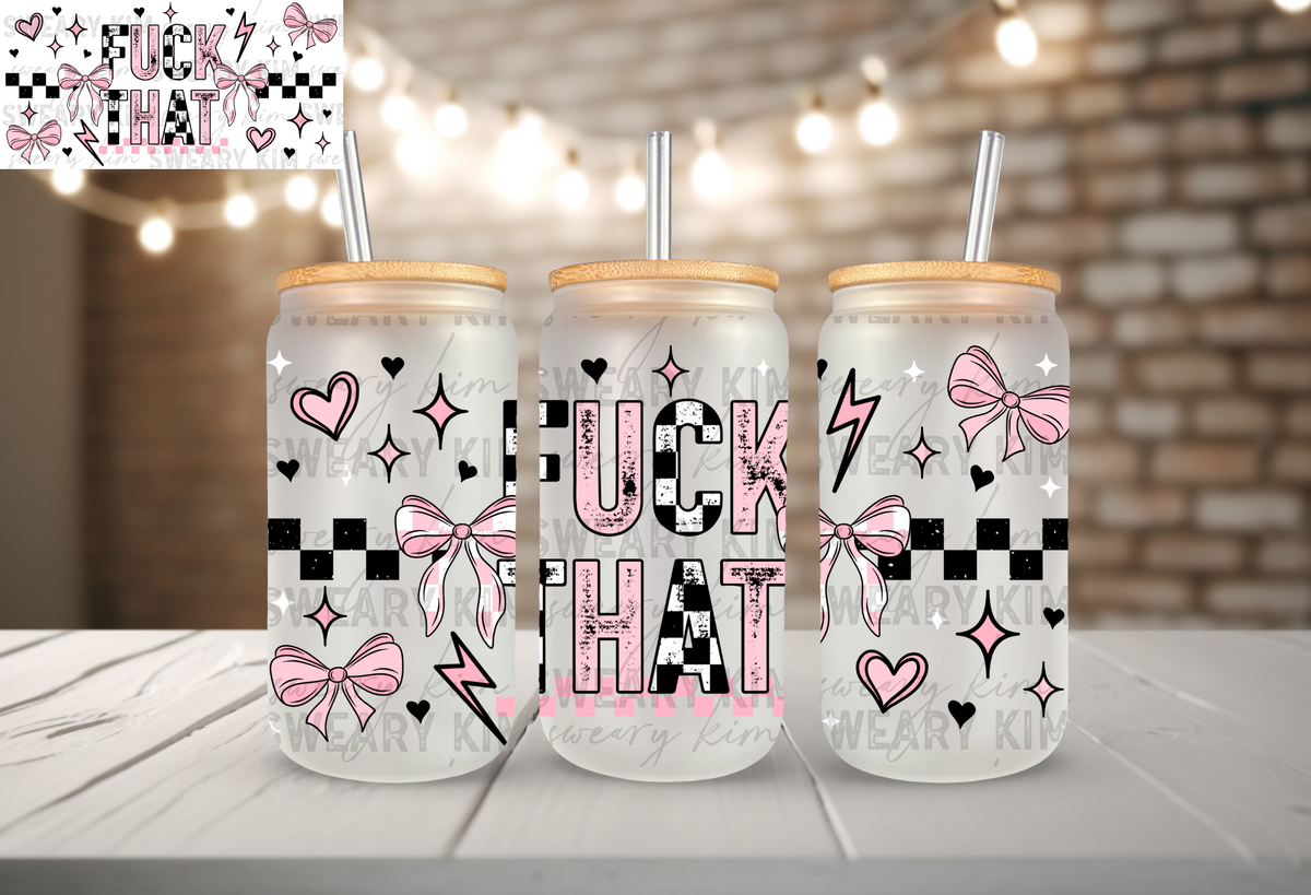 Exclusive Fuck That Pink Checkered Bows UV Dtf 16oz glass can wrap