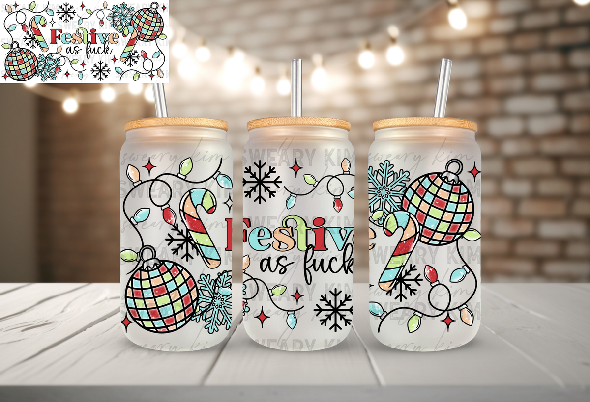 Exclusive Festive As Fuck UV Dtf 16oz glass can wrap