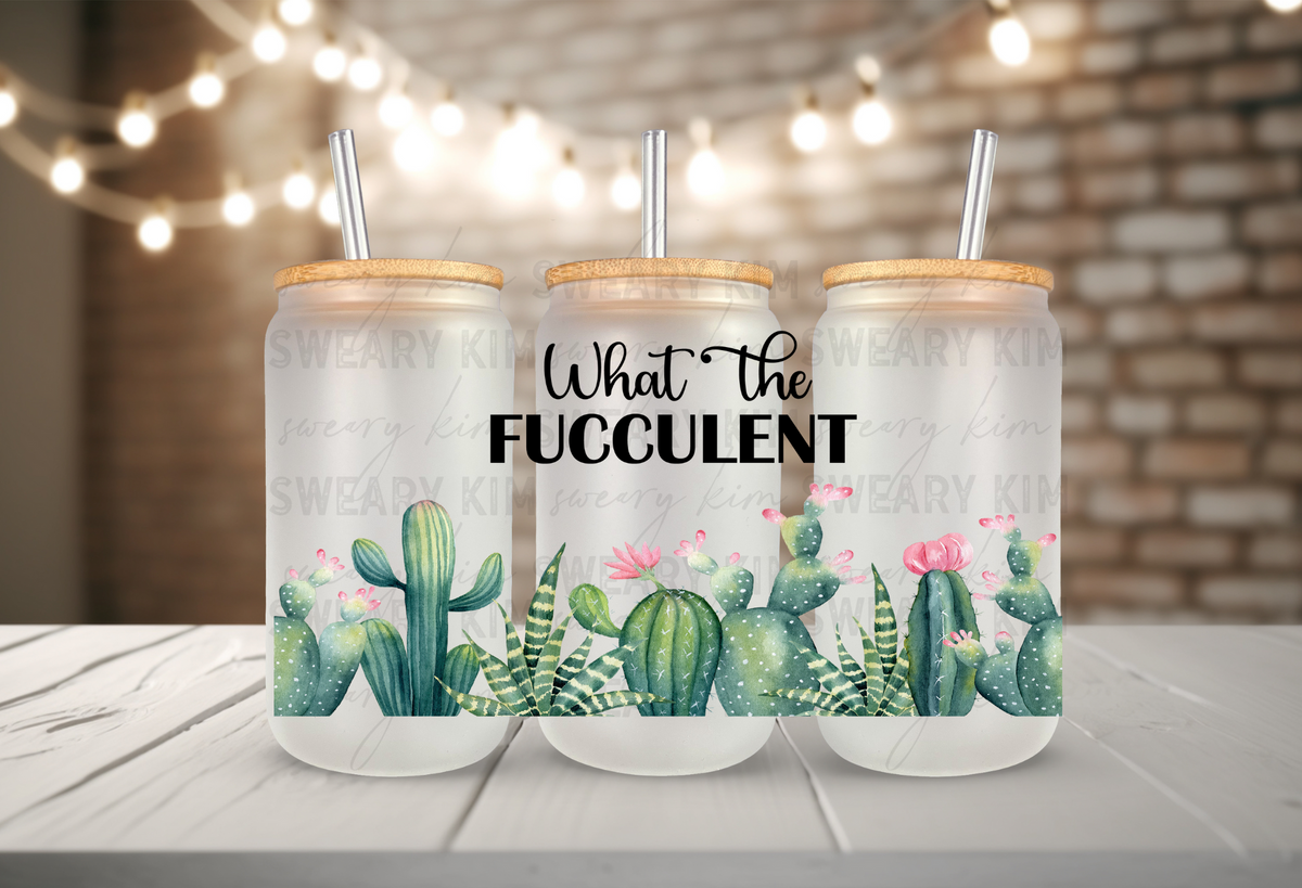 What The Fucculent Cacti UV Dtf 16oz glass can wrap