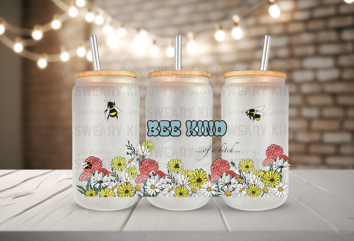 Bee Kind...of a Bish UV Dtf 16oz glass can wrap