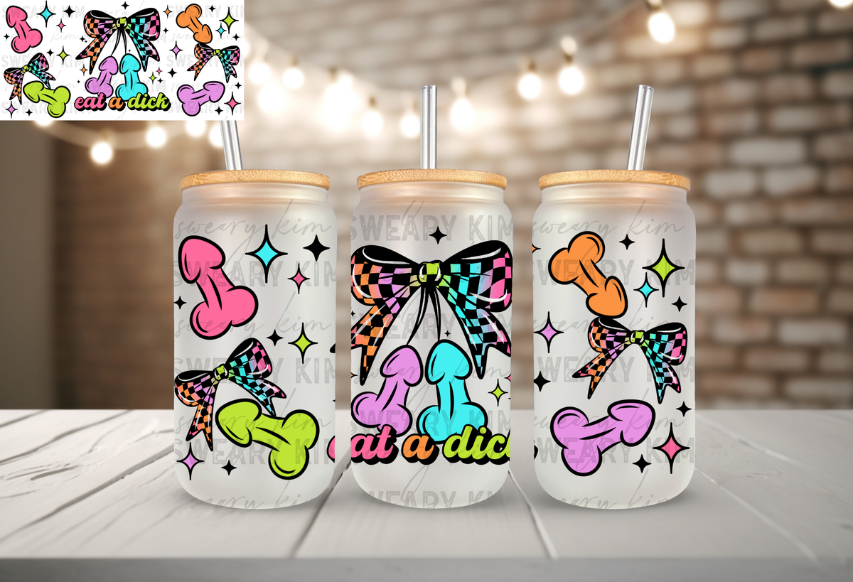Exclusive Eat A Dick UV Dtf 16oz glass can wrap