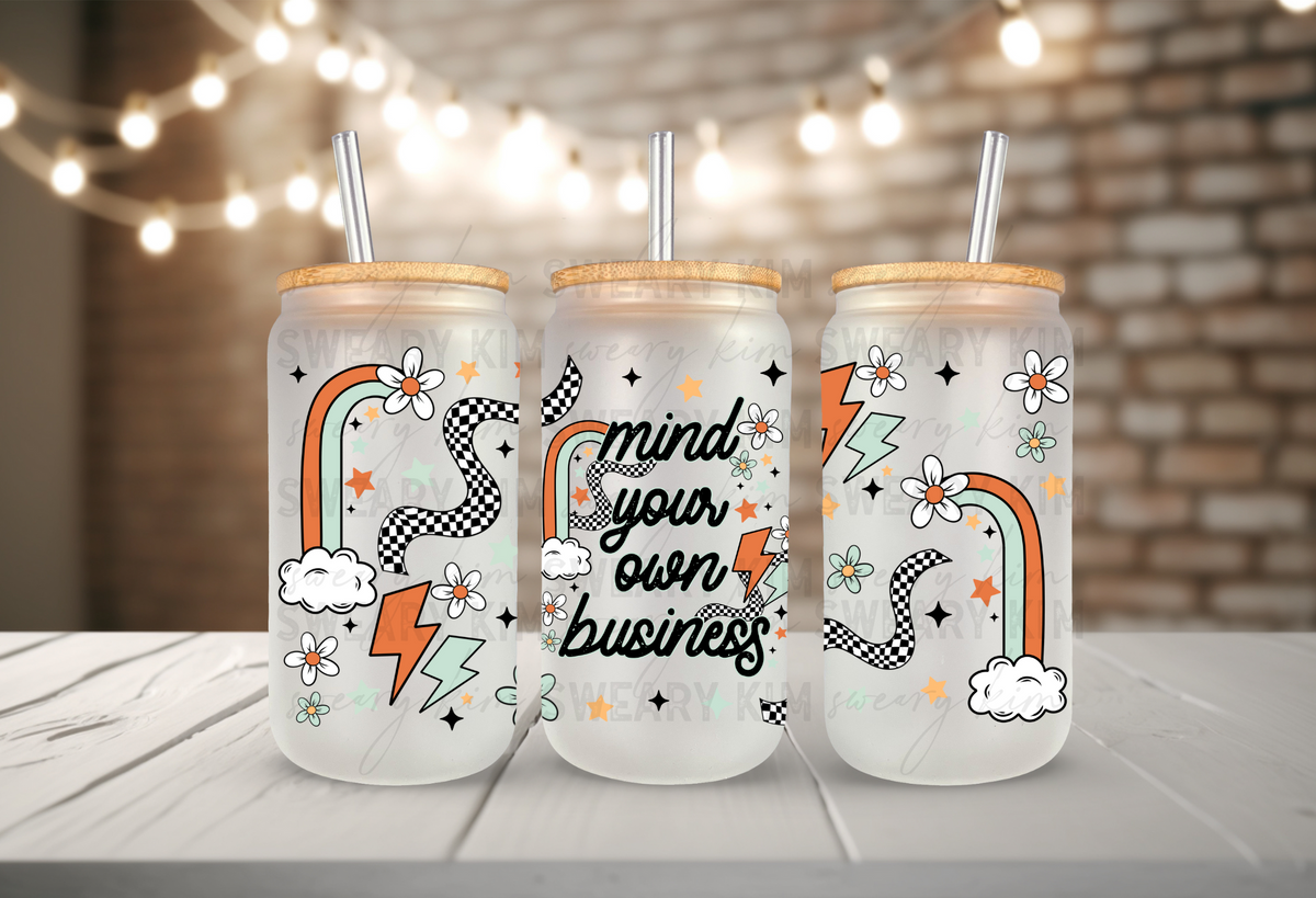 Mind Your Own Business UV Dtf 16oz glass can wrap