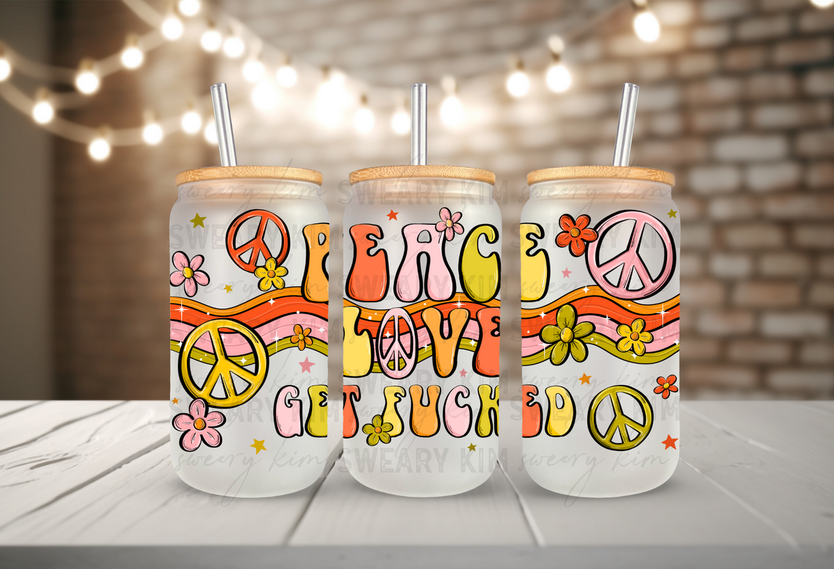 Peace Love Get Effed Exclusive UV Dtf 16oz glass can wrap