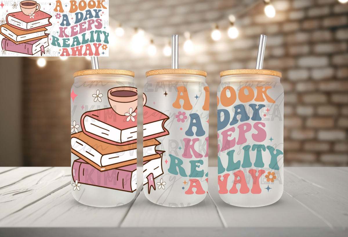 A Book A Day Keeps Reality Away UV Dtf 16oz glass can wrap