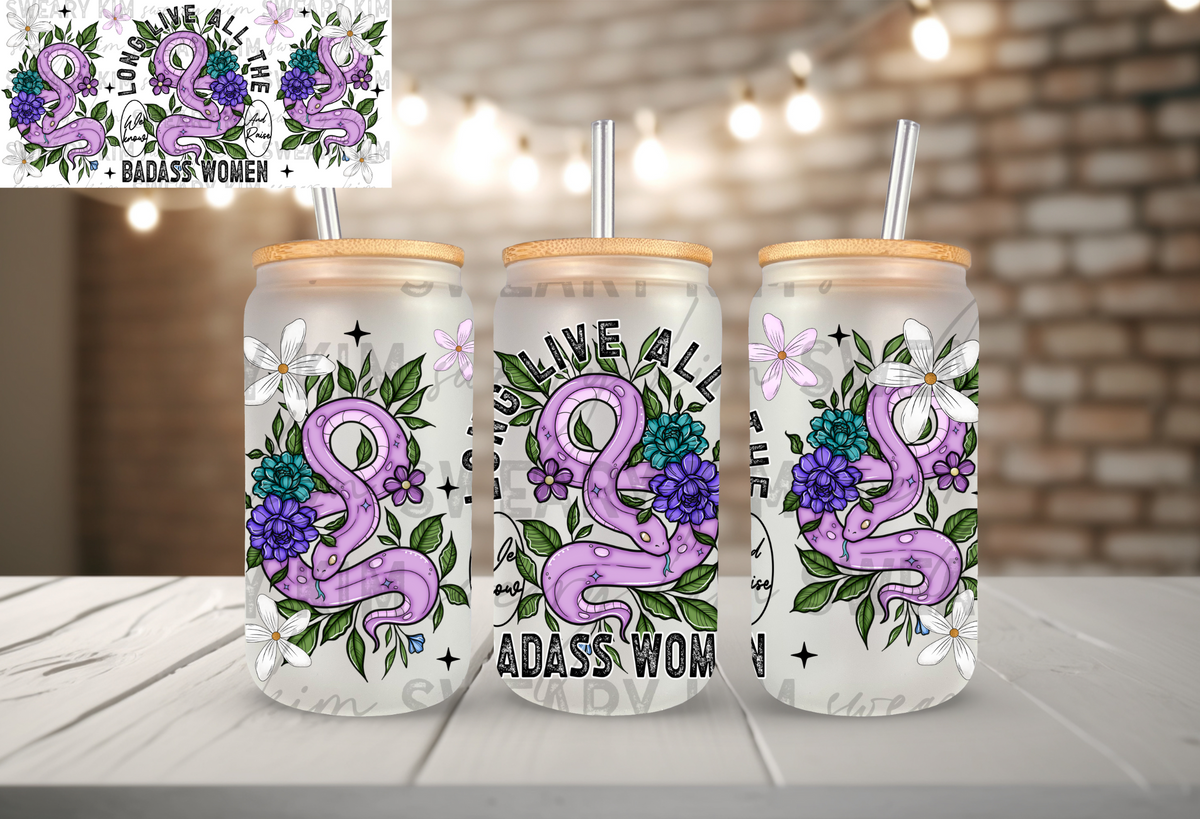 Long Live All The Badass Women UV Dtf 16oz glass can wrap