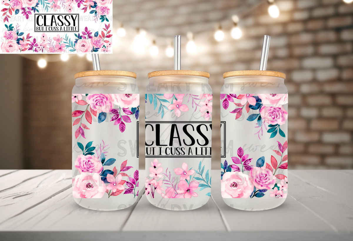 Classy But I Cuss A Little Pink Flowers UV Dtf 16oz glass can wrap