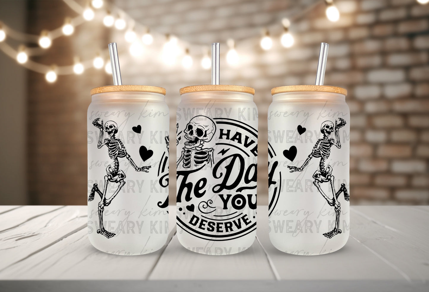 Have The Day You Deserve UV Dtf 16oz glass can wrap