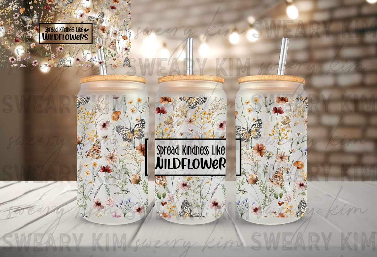 Spread Kindness Like Wildflowers UV Dtf 16oz glass can wrap