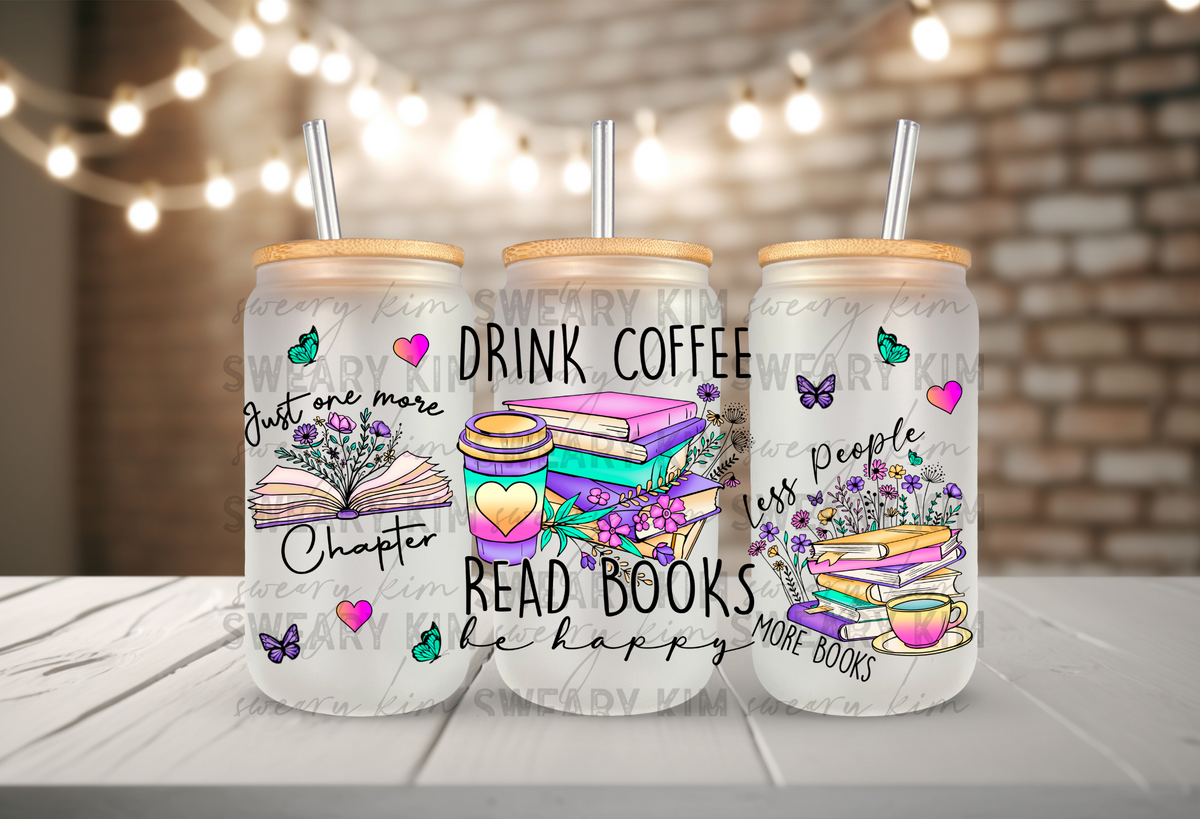 Drink Coffee Read Books Be Happy UV Dtf 16oz glass can wrap