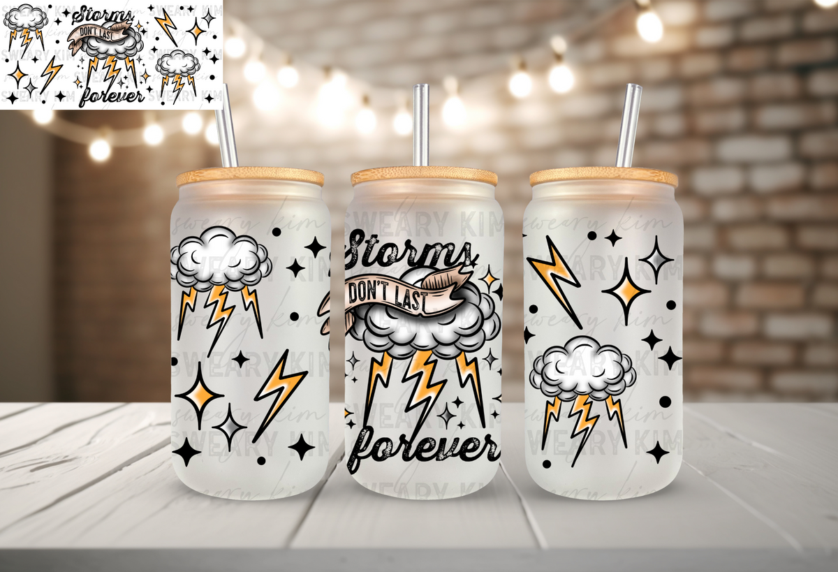 Storms Don't Last Forever UV Dtf 16oz glass can wrap