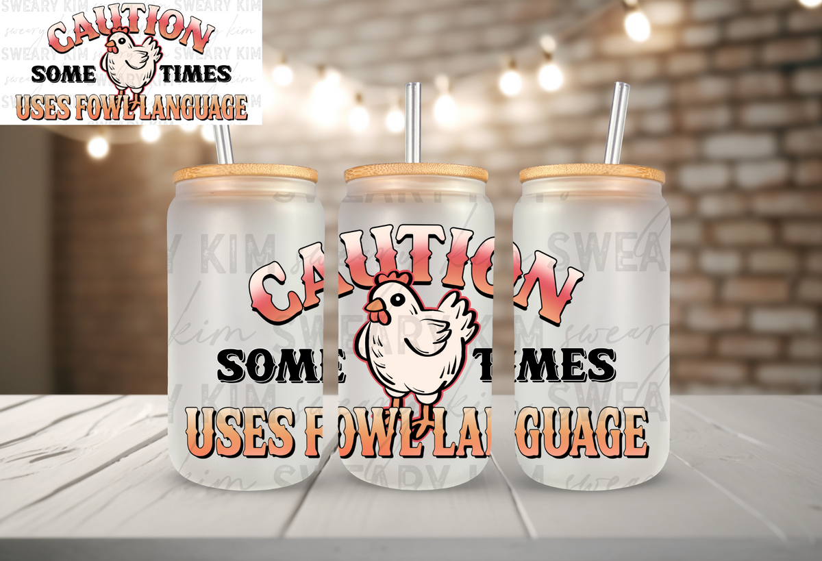 Caution Uses Fowl Language UV Dtf 16oz glass can wrap