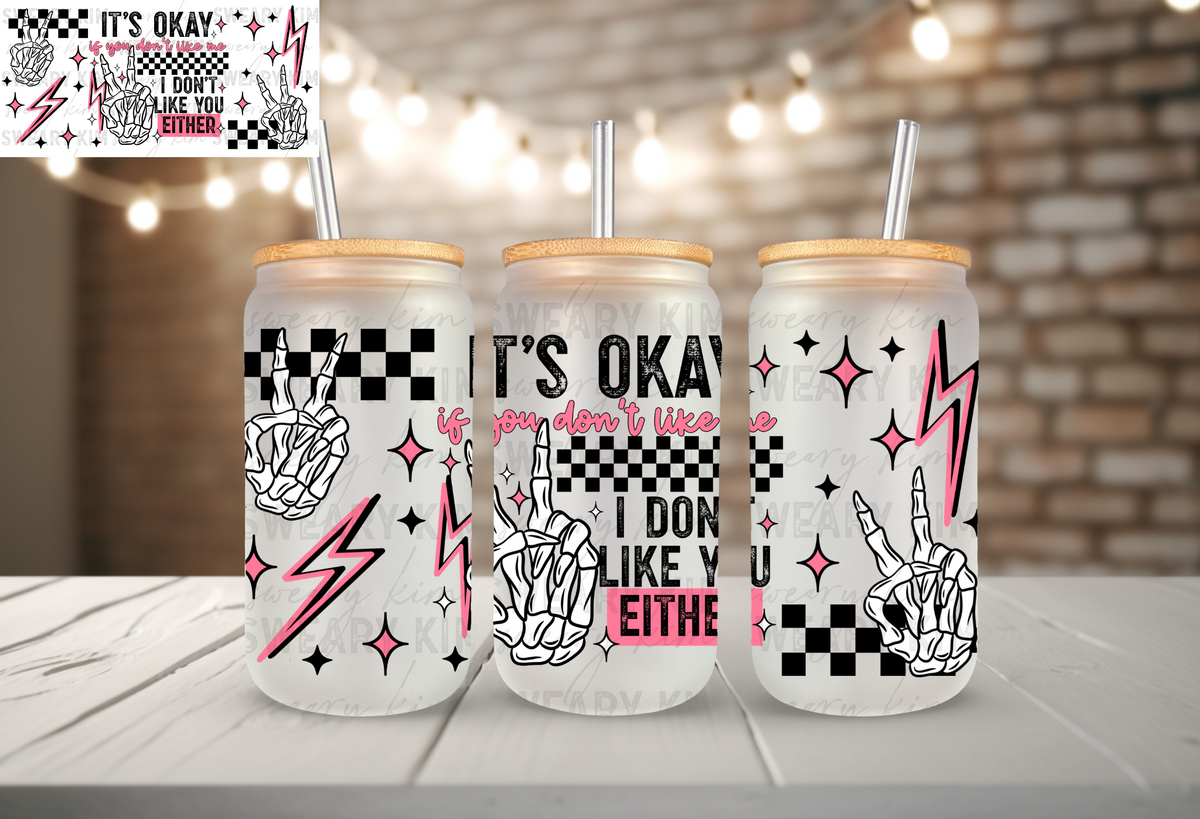 I Don't Like You Either (Hot Pink) UV Dtf 16oz glass can wrap