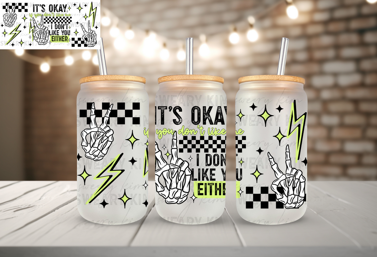 I Don't Like You Either (Lime Green) UV Dtf 16oz glass can wrap