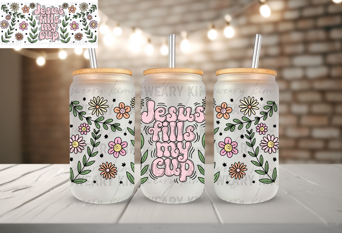 Jesus Fills My Cup UV Dtf 16oz glass can wrap