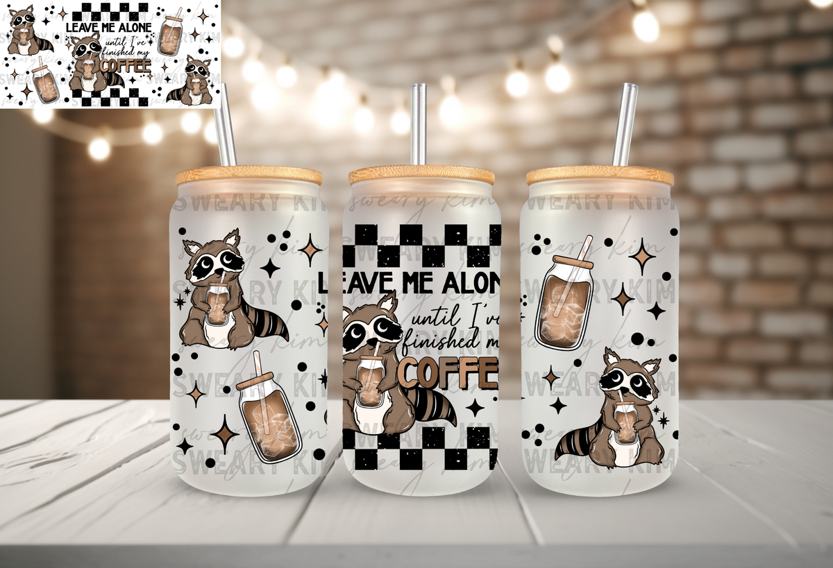 Leave Me Alone Until Coffee Raccoon UV Dtf 16oz glass can wrap