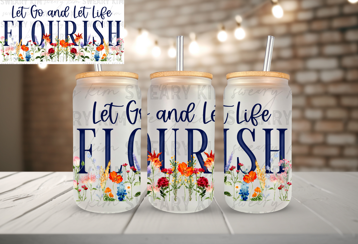 Exclusive Let Life Flourish UV Dtf 16oz glass can wrap