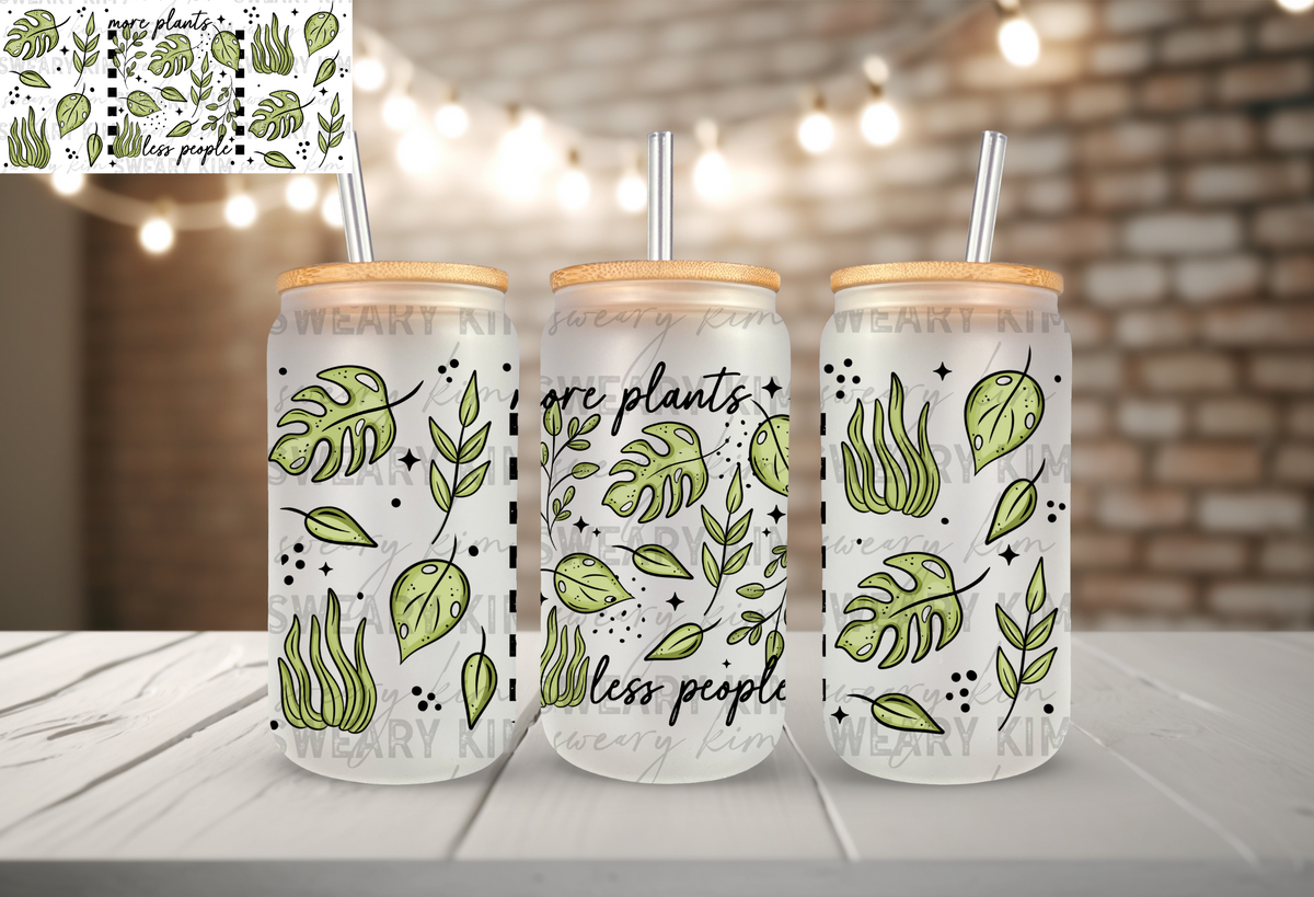 More Plants Less People UV Dtf 16oz glass can wrap