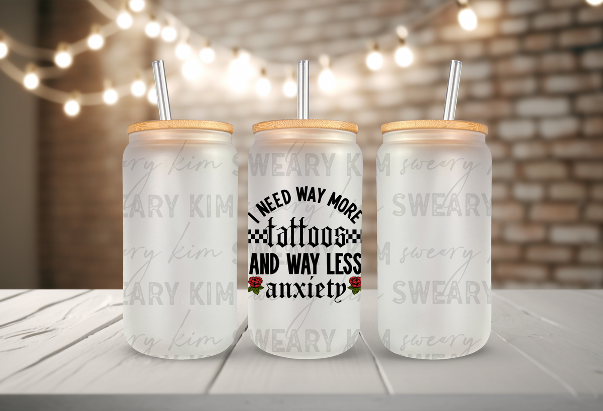 More Tattoos Less Anxiety UV Dtf Decal