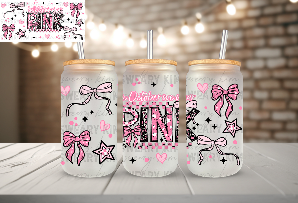 October We Wear Pink UV Dtf 16oz glass can wrap