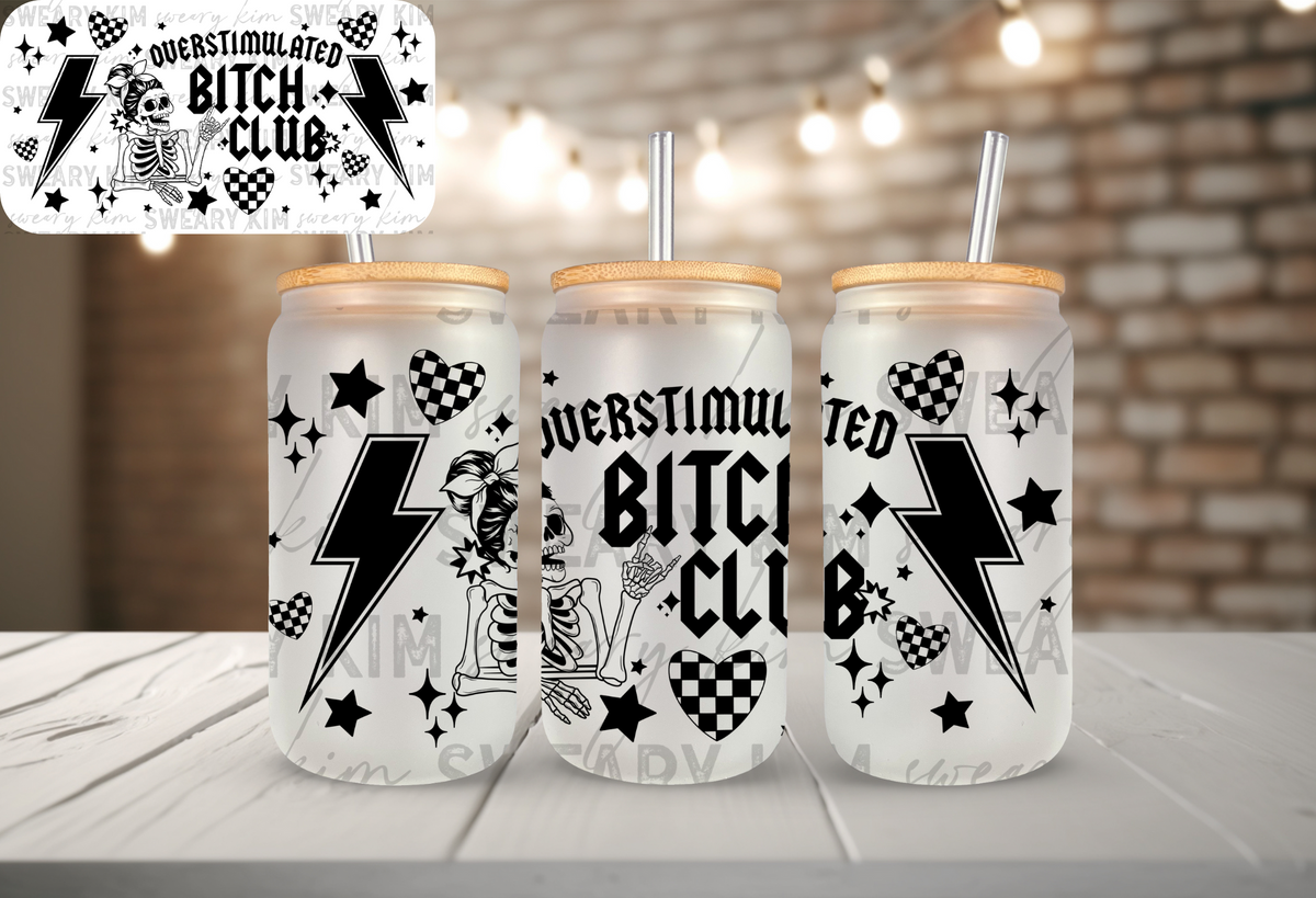 Overstimulated Bitch Club UV Dtf 16oz glass can wrap