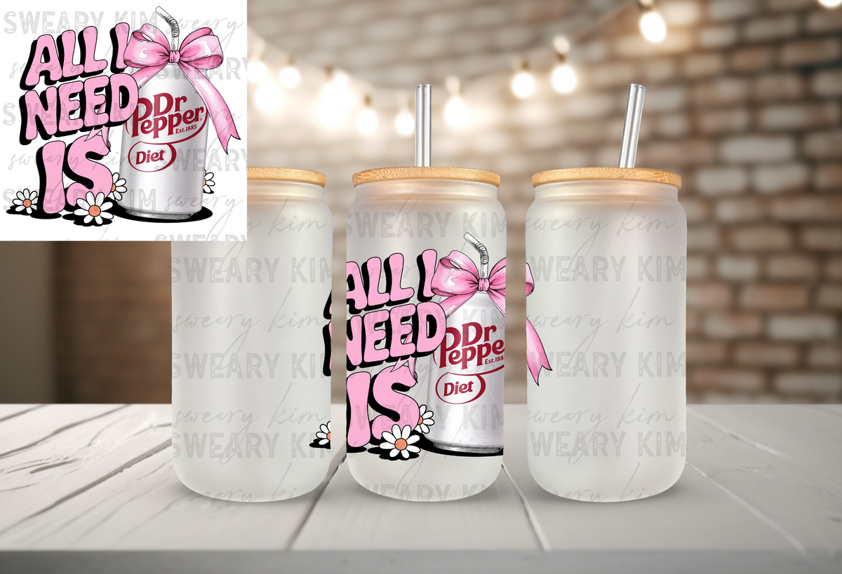 All I Need Is Diet Peppy UV Dtf Decal