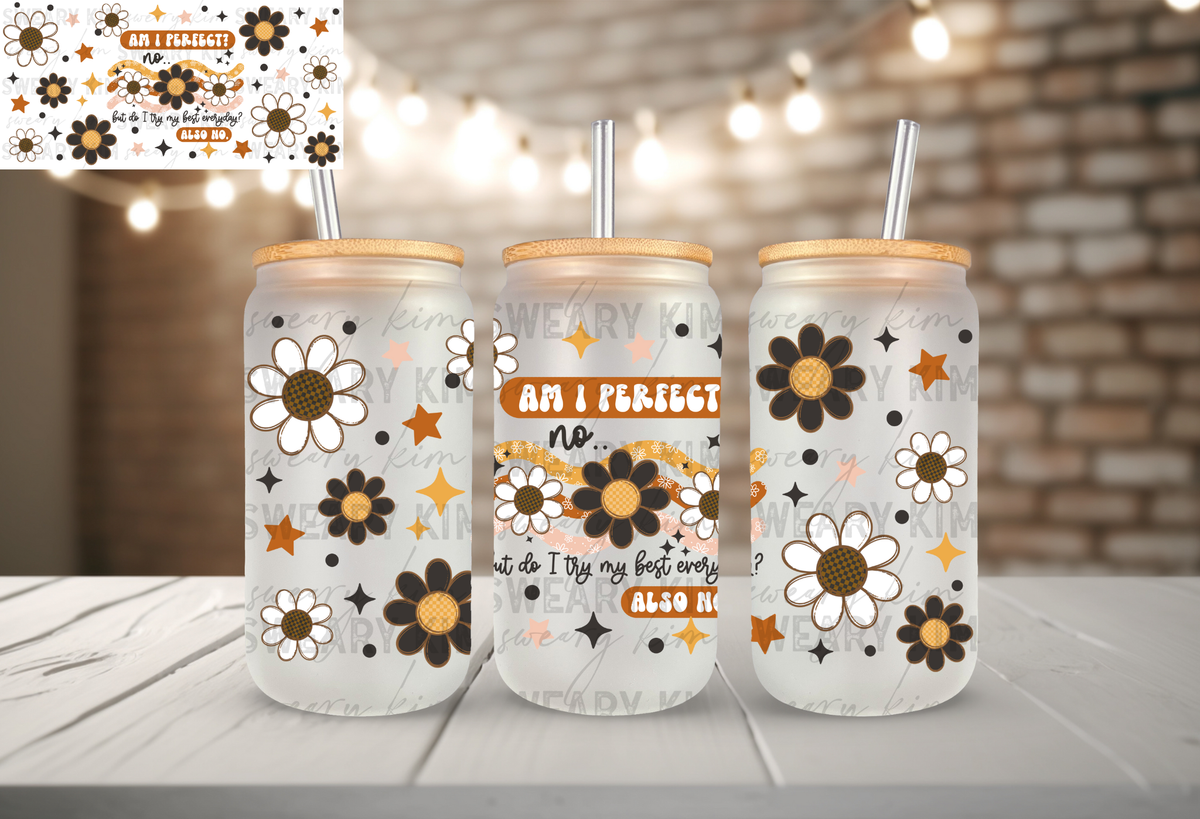 Not Perfect & Don't Try My Best UV Dtf 16oz glass can wrap