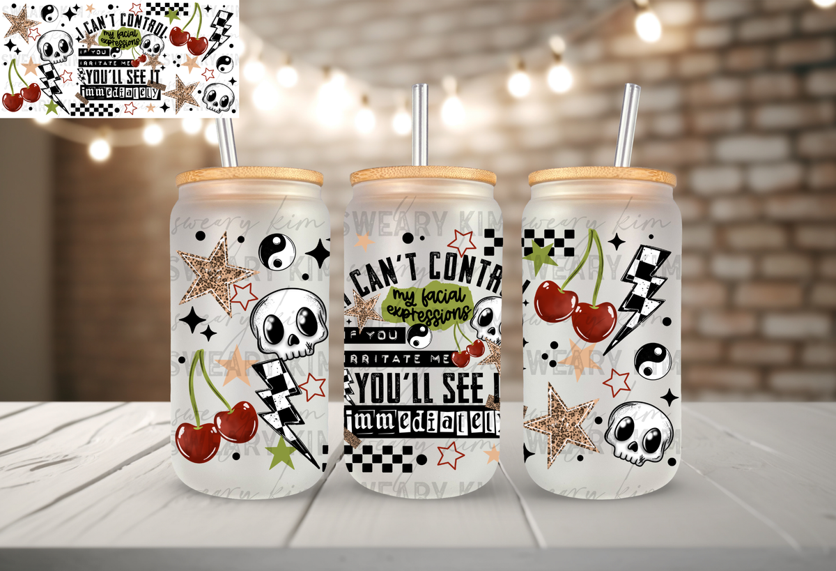 Can't Control My Expressions UV Dtf 16oz glass can wrap