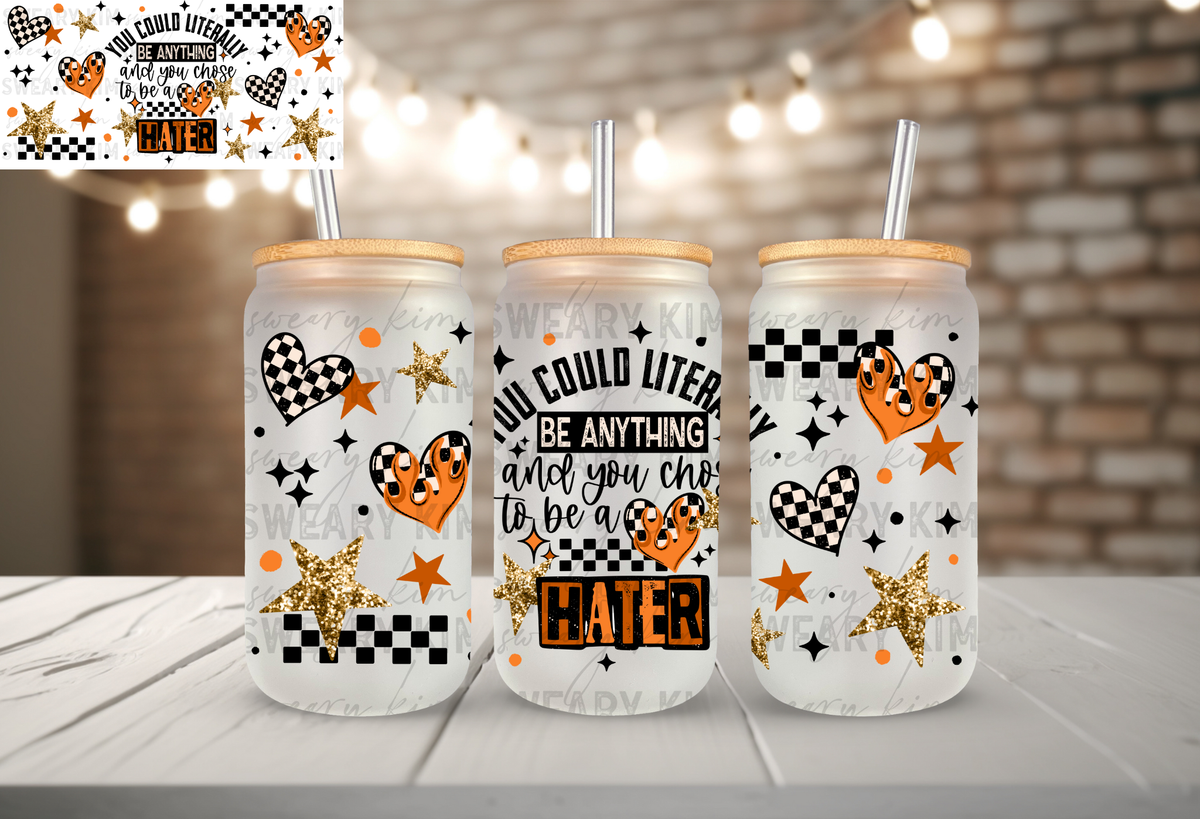 Chose To Be A Hater UV Dtf 16oz glass can wrap
