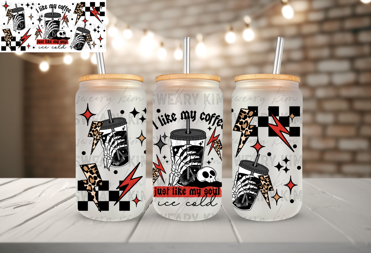 Like My Coffee Like My Soul UV Dtf 16oz glass can wrap