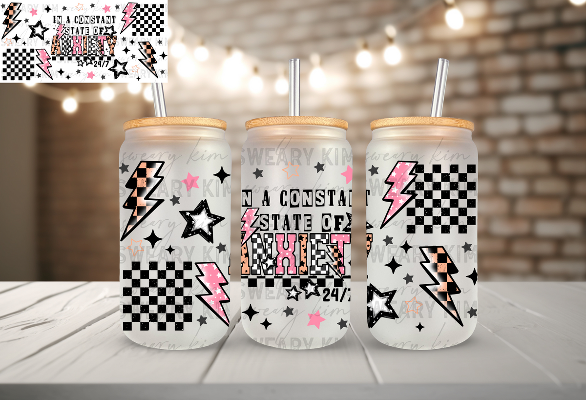 Constant State Of Anxiety UV Dtf 16oz glass can wrap