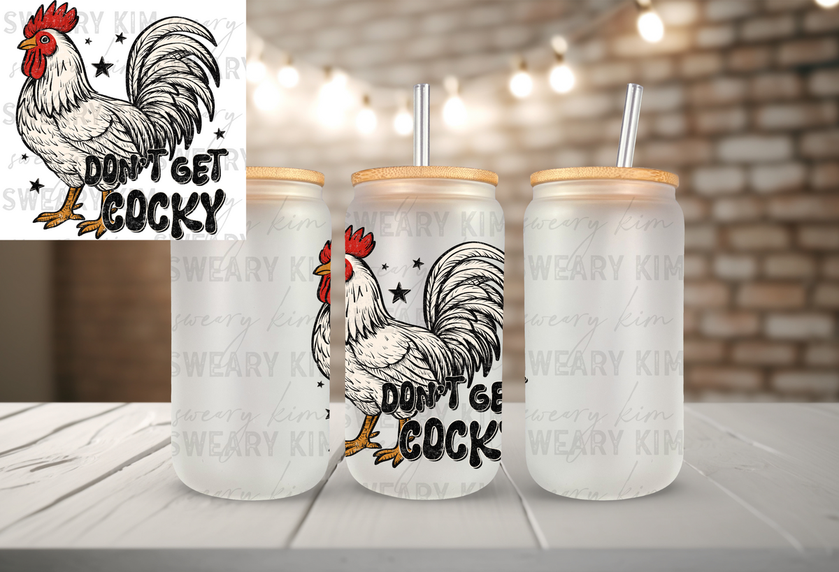 Don't Get Cocky UV Dtf Decal