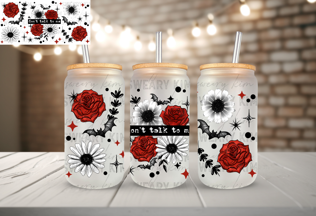 Don't Talk To Me Bats & Roses UV Dtf 16oz glass can wrap