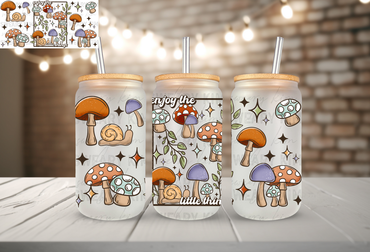 Enjoy The Little Things Mushies UV Dtf 16oz glass can wrap