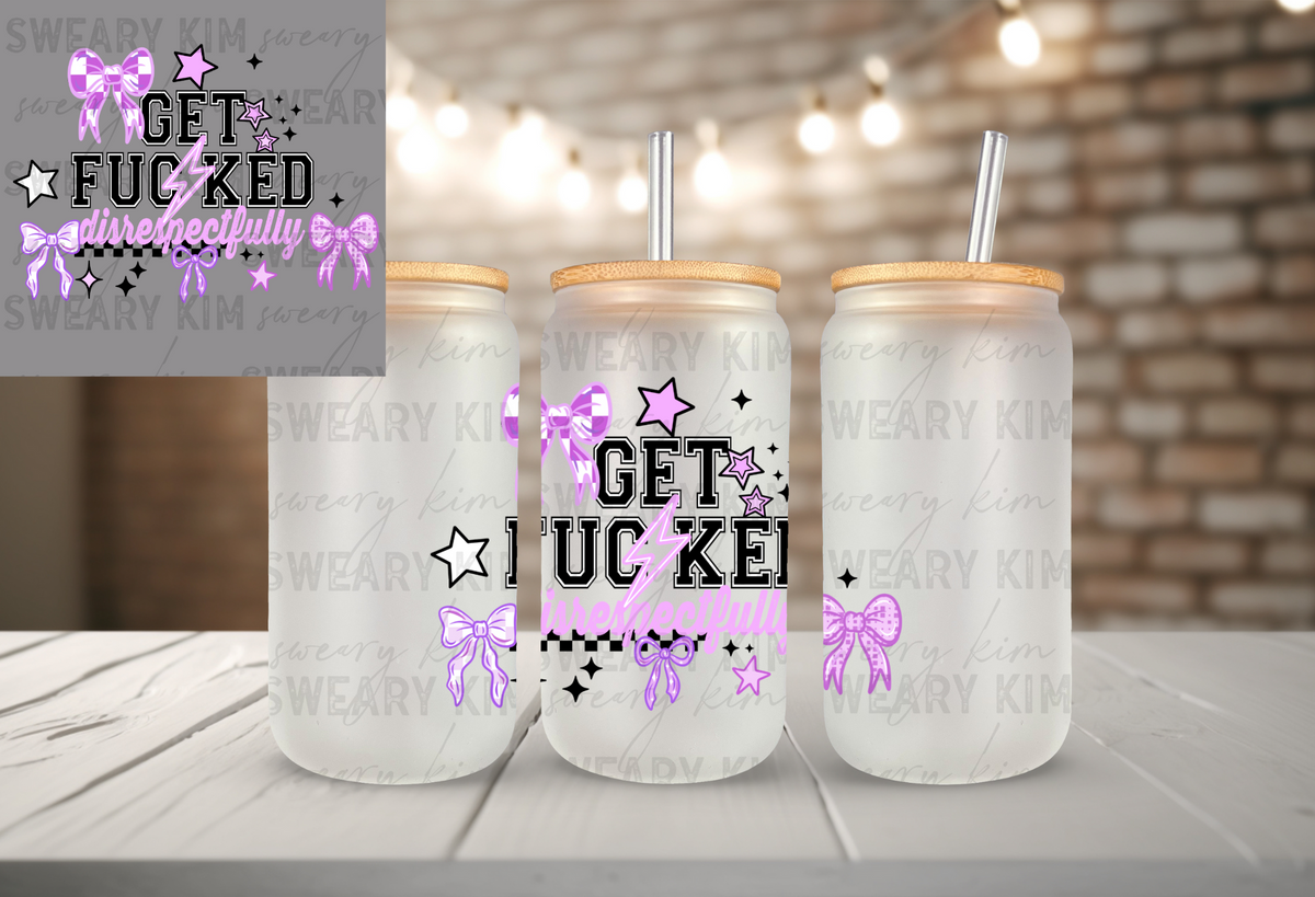 Exclusive Get Fucked Disrespectfully UV Dtf Decal