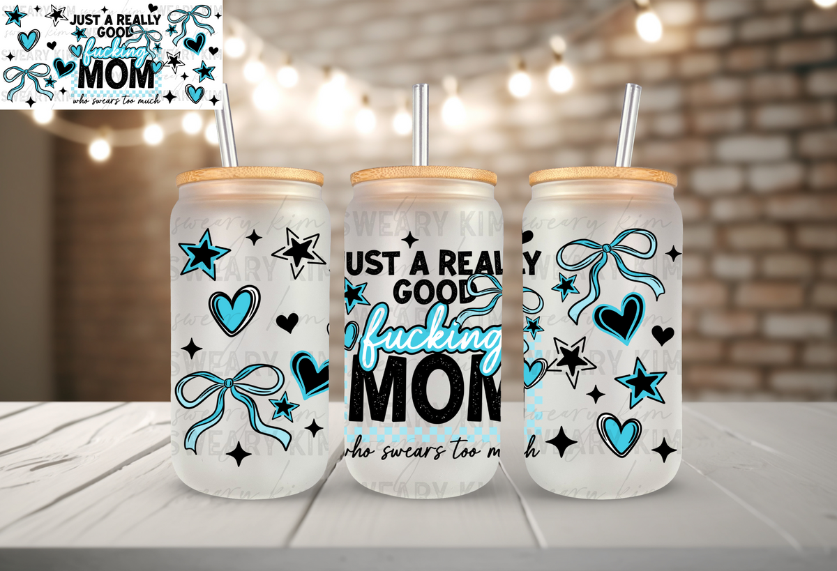 Exclusive Good Fucking Mom UV Dtf 16oz glass can wrap