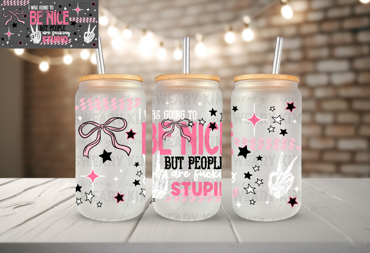 Exclusive People Are Fucking Stupid UV Dtf 16oz glass can wrap