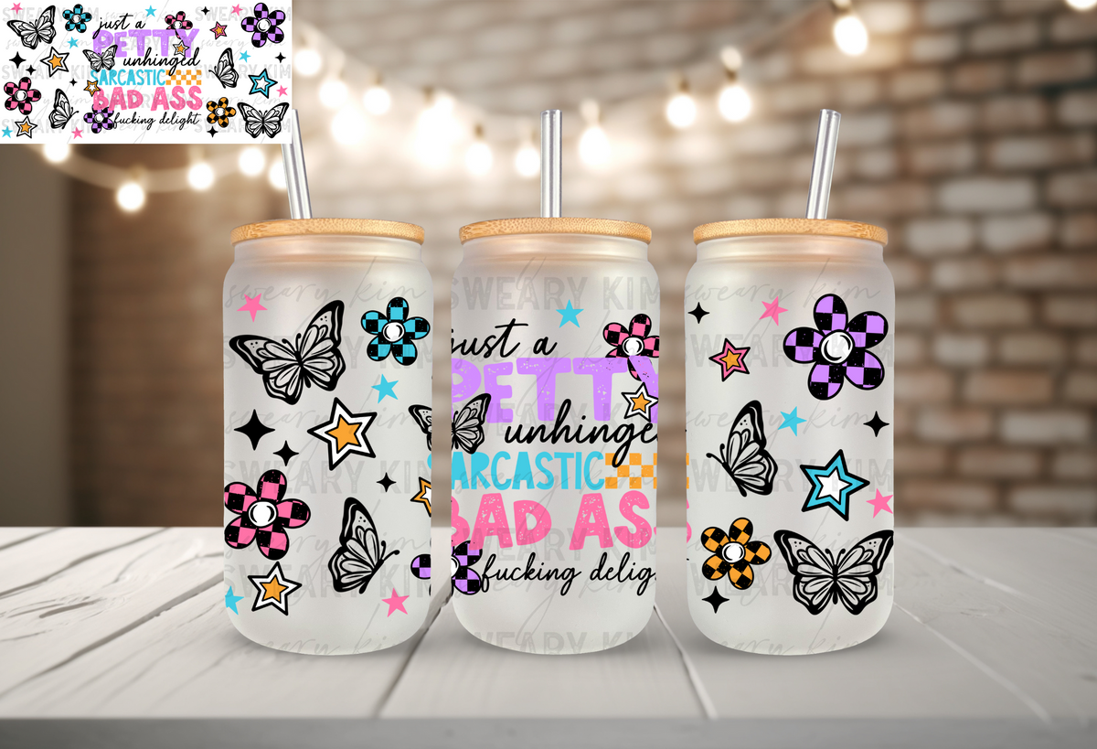 Exclusive Just A Petty Fucking Delight UV Dtf 16oz glass can wrap