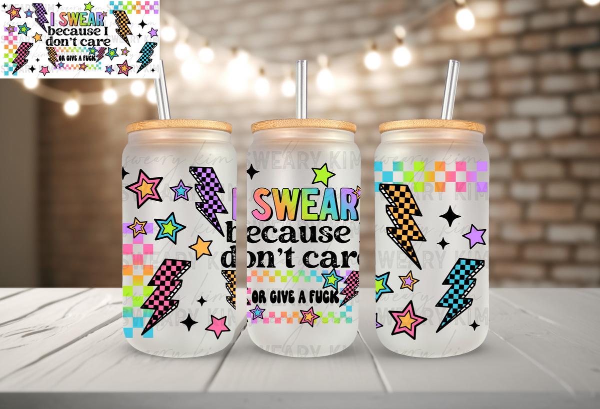Exclusive I Swear Bc I Don't Care UV Dtf 16oz glass can wrap