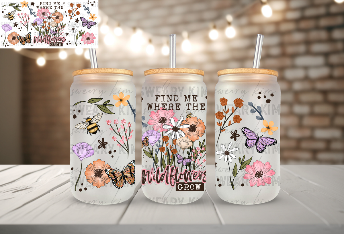 Where The Wildflowers Grow UV Dtf 16oz glass can wrap