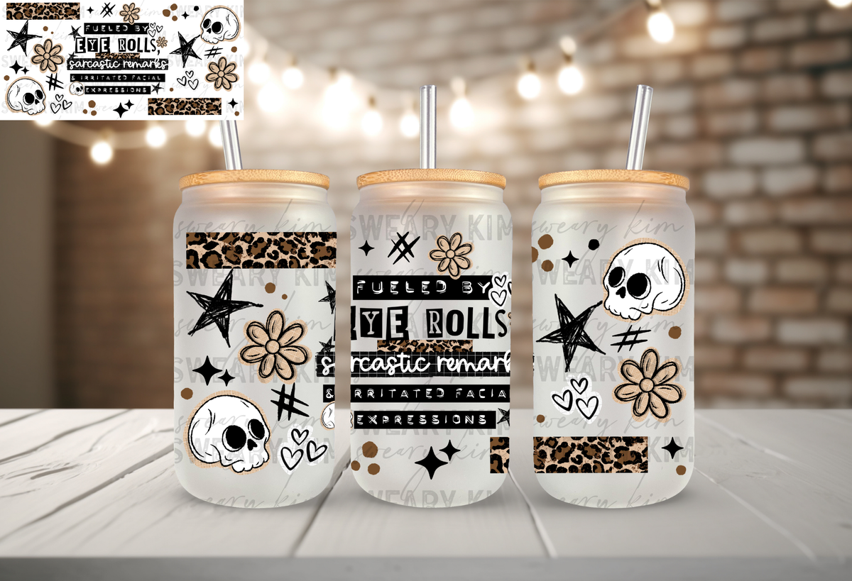 Fueled By Eye Rolls UV Dtf 16oz glass can wrap