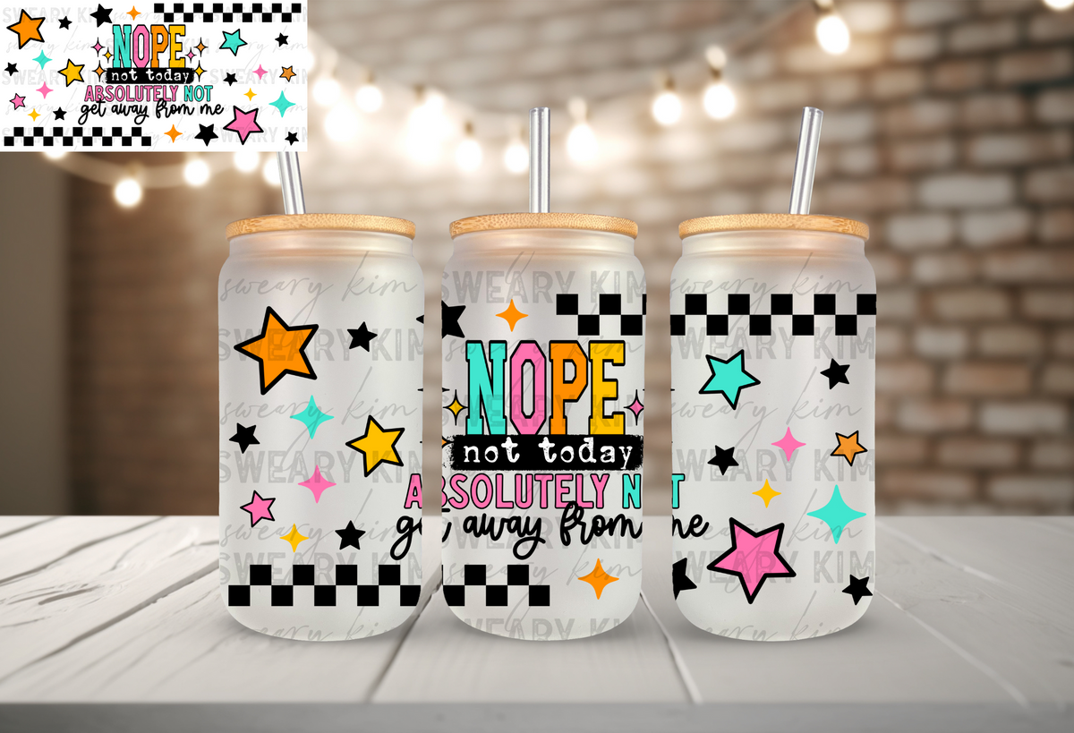Not Today, Get Away From Me UV Dtf 16oz glass can wrap
