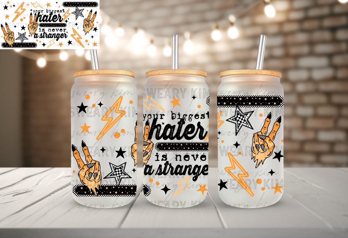 Biggest Hater Never A Stranger UV Dtf 16oz glass can wrap
