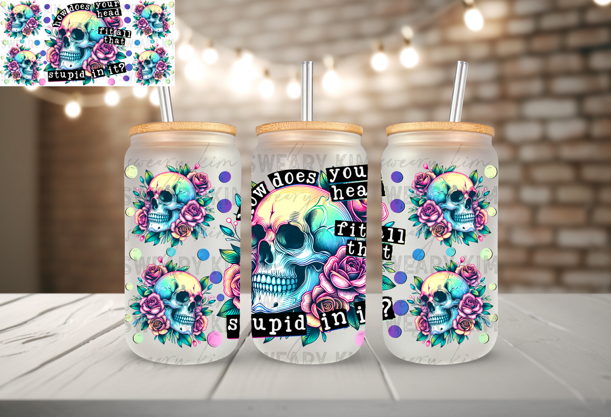 Head Fit All That Stupid UV Dtf 16oz glass can wrap