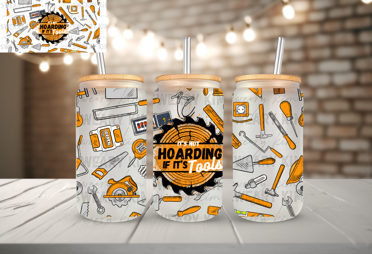 Not Hoarding If It's Tools UV Dtf 16oz glass can wrap