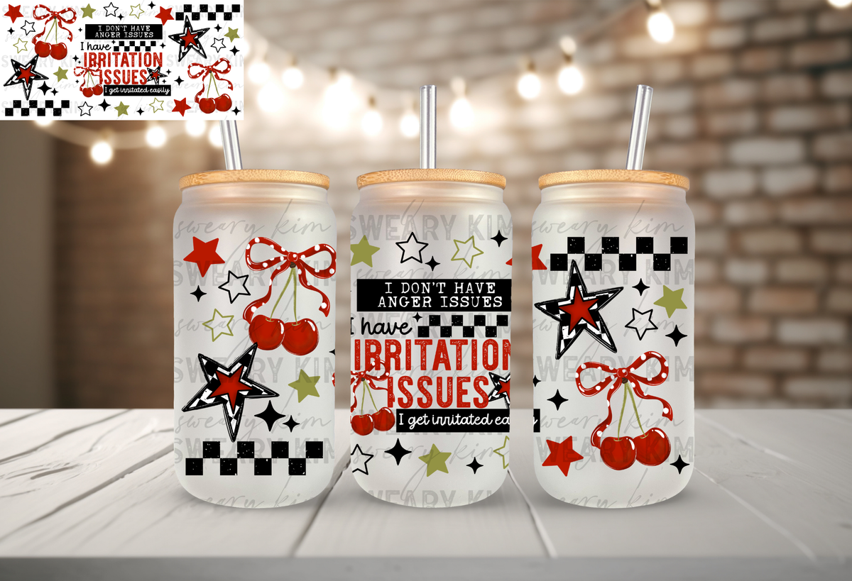I Have Irritation Issues UV Dtf 16oz glass can wrap