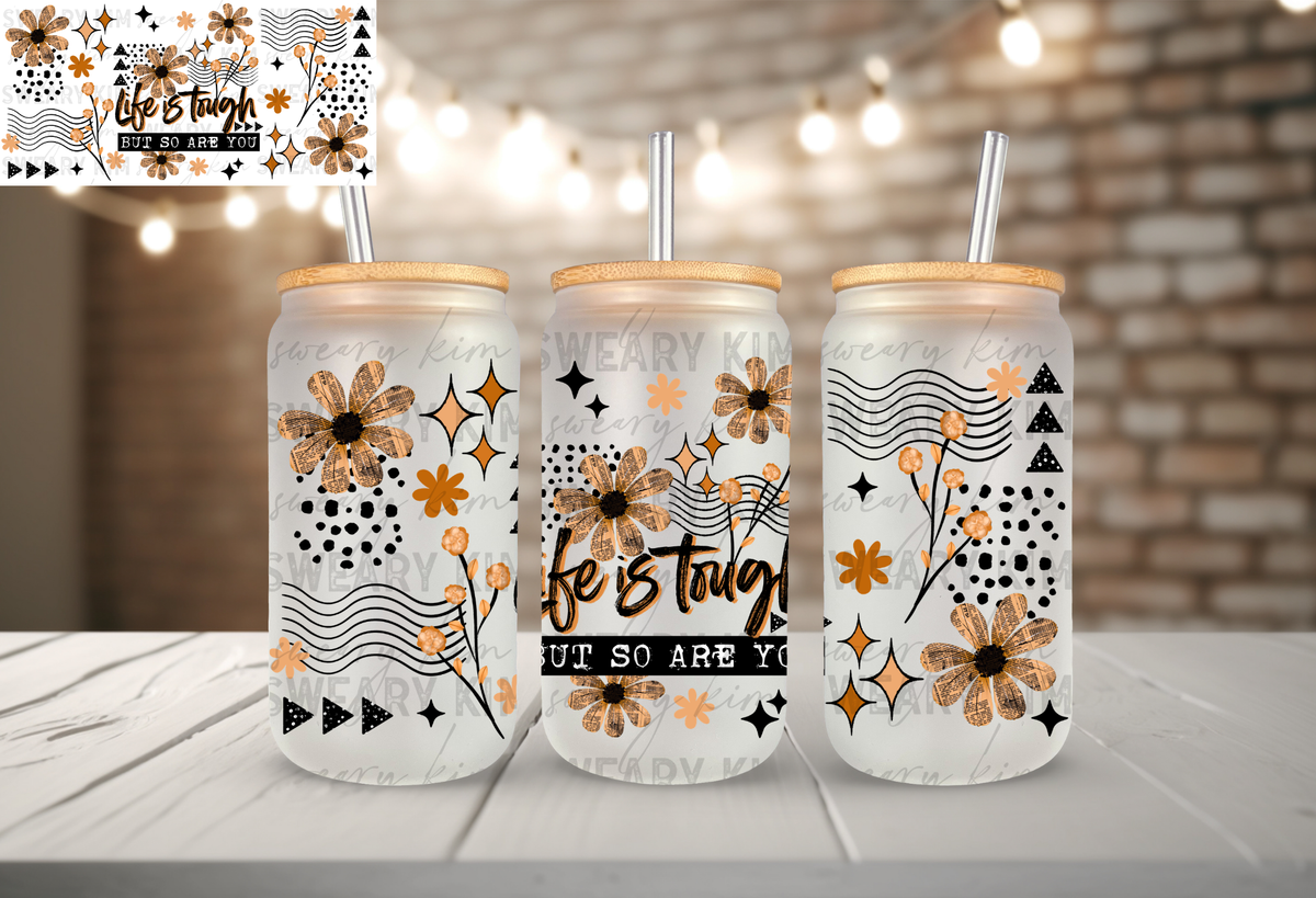 Life Is Tough UV Dtf 16oz glass can wrap