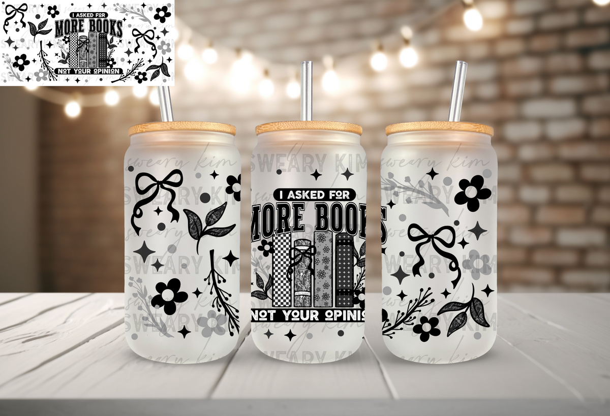Asked For Books Not Opinions UV Dtf 16oz glass can wrap