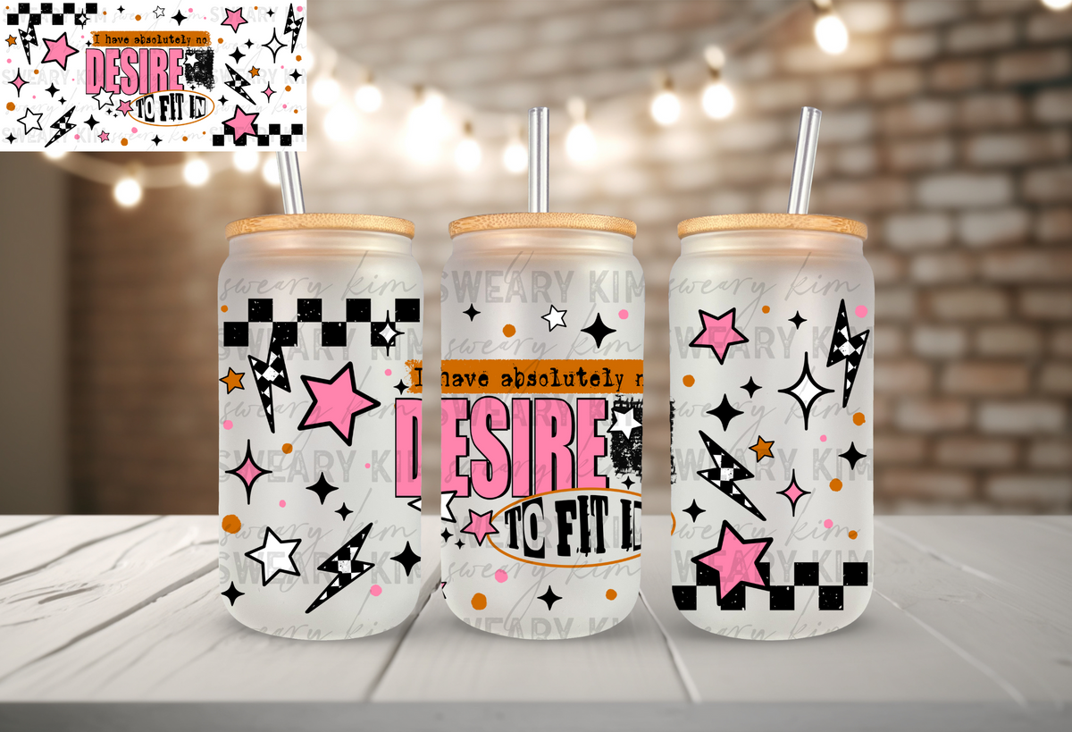No Desire To Fit In UV Dtf 16oz glass can wrap