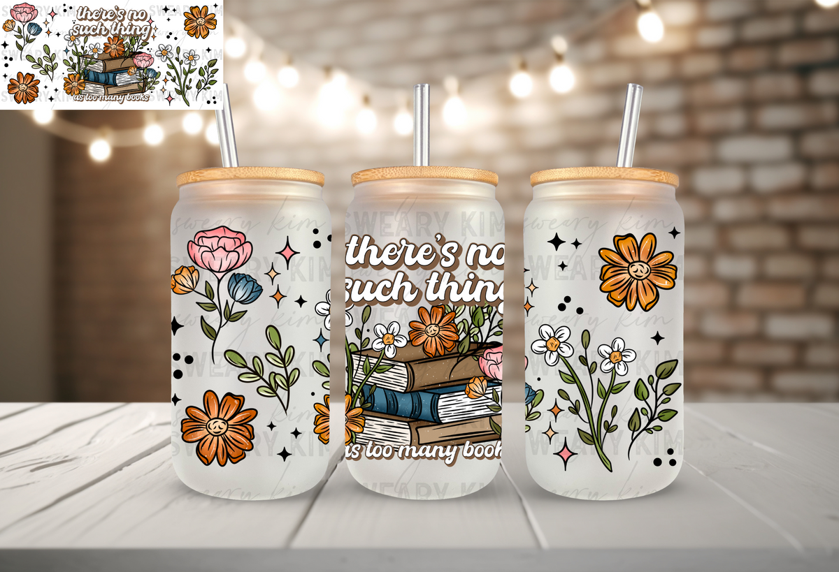 No Such Thing As Too Many Books UV Dtf 16oz glass can wrap