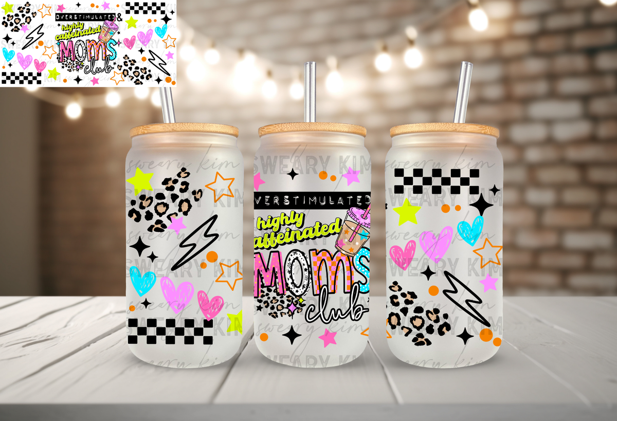 Overstimulated Moms Club UV Dtf 16oz glass can wrap